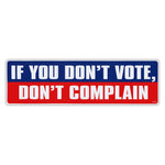 Bumper Sticker - If You Don't Vote, Don't Complain 