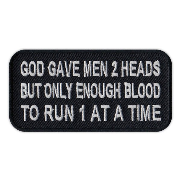 Patch - God Gave Men 2 Heads But Only Enough Blood To Run 1 At A Time