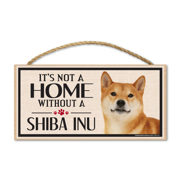 Wood Sign - It's Not A Home Without A Shiba Inu