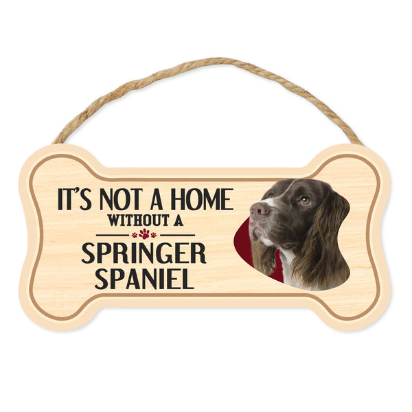 Bone Shape Wood Sign - It's Not A Home Without A Springer Spaniel (10" x 5")