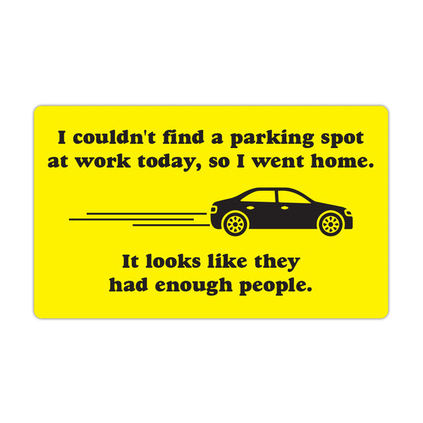 Refrigerator Magnet - No Place To Park At Work Today - 5" x 3"