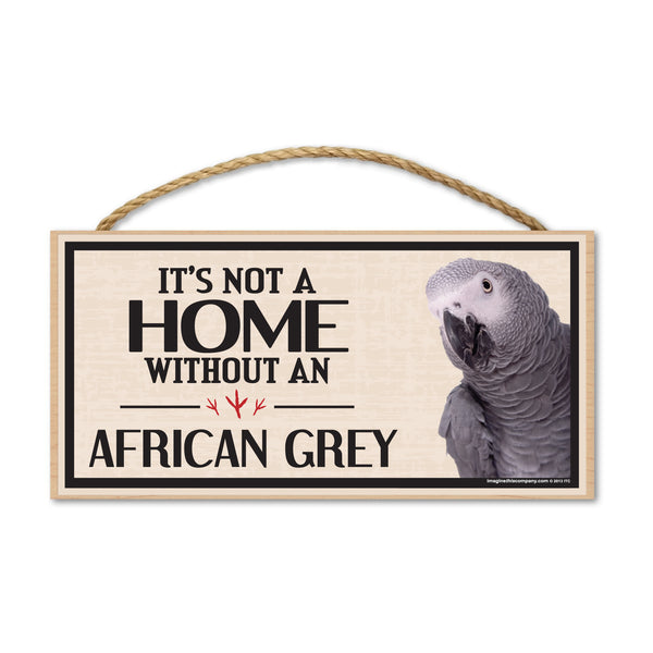 Wood Sign - It's Not A Home Without An African Grey