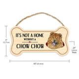 Sign, Wood, Dog Bone, It's Not A Home Without A Chow Chow, 10" x 5"