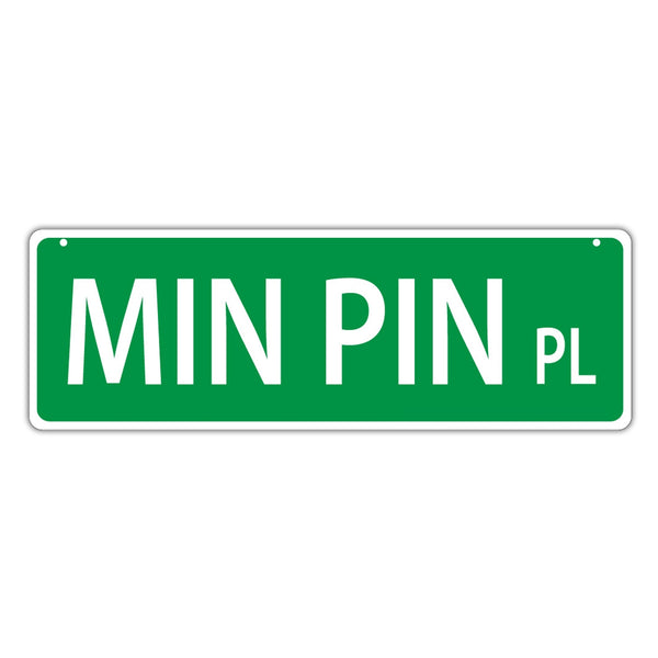 Novelty Street Sign - Min Pin Place (Miniature Pinscher)
