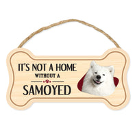 Bone Shape Wood Sign - It's Not A Home Without A Samoyed (10" x 5")