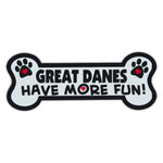 Dog Bone Magnet - Great Danes Have More Fun! 