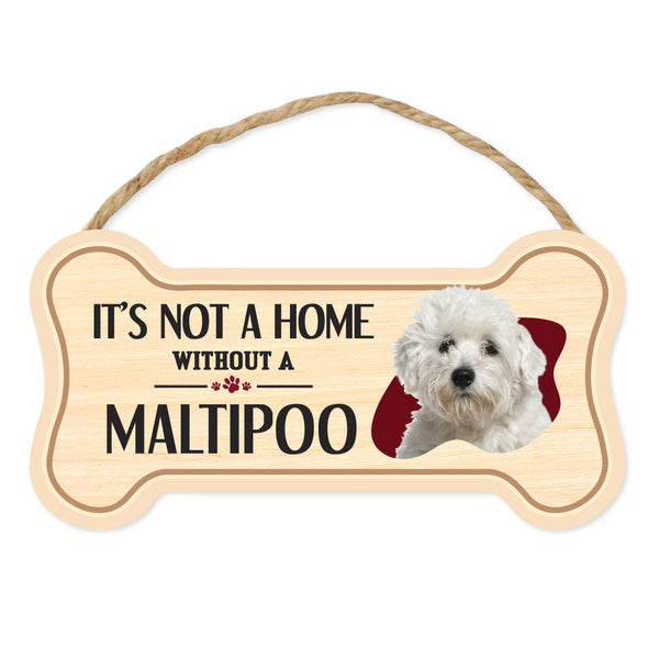 Bone Shape Wood Sign - It's Not A Home Without A Maltipoo (10" x 5")