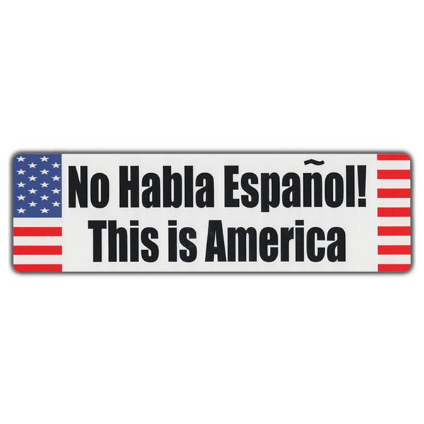 Bumper Sticker - No Habla Espanol! This Is America 
