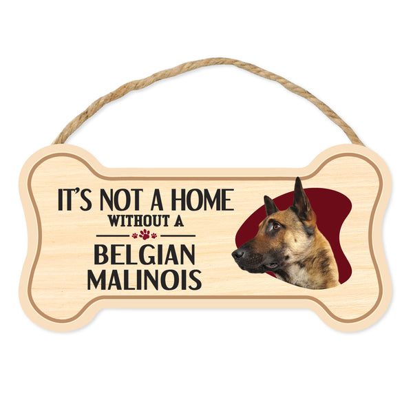 Bone Shape Wood Sign - It's Not A Home Without A Belgian Malinois (10" x 5")