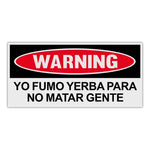 Funny Warning Sticker - I Smoke Weed So I Don't Kill People (Spanish)