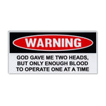 Funny Warning Sticker - Two Heads, Enough Blood Operate One At Time