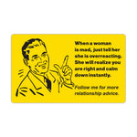 Refrigerator Magnet - When Woman Mad Tell Her She Overreacting - 5" x 3"
