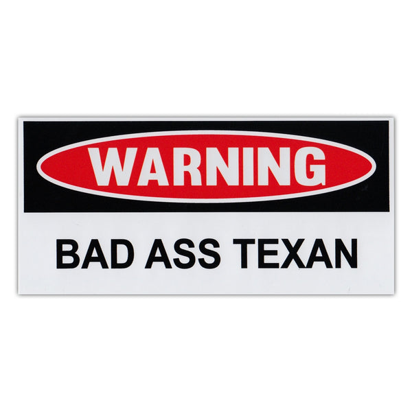 Funny Warning Sticker - Bad Ass Texan