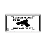 Aluminum License Plate Cover - Judged By 12, Carried By 6