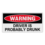 Funny Warning Sticker - Driver Is Probably Drunk