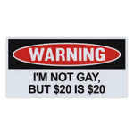 Funny Warning Magnet - I'm Not Gay, But $20 is $20 (6" x 3")
