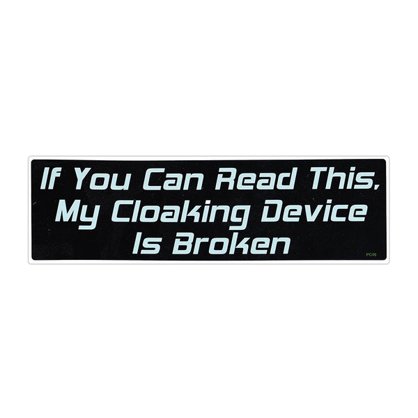 Bumper Sticker - If You Can Read This, My Cloaking Device Is Broken