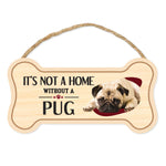 Bone Shape Wood Sign - It's Not A Home Without A Pug (10" x 5")