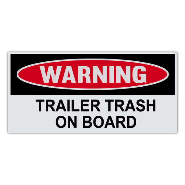 Funny Warning Sticker - Trailer Trash On Board