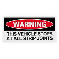 Funny Warning Sticker - This Vehicle Stops At All Strip Joints