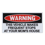 Funny Warning Magnet - This Vehicle Makes Frequent Stops At Your Mom's House (6" x 3")