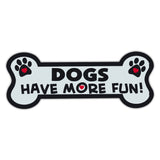 Dog Bone Magnet - Dogs Have More Fun! 