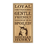 Wood Sign - Spoiled Siberian Husky