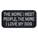 Patch - The More I Meet People, The More I Love My Dog