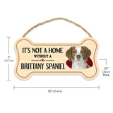 Sign, Wood, Dog Bone, It's Not A Home Without A Brittany Spaniel, 10" x 5"