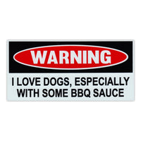 Funny Warning Magnet - Love Dogs, Especially With BBQ Sauce