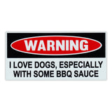 Funny Warning Magnet - Love Dogs, Especially With BBQ Sauce