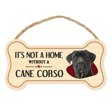 Bone Shape Wood Sign - It's Not A Home Without A Cane Corso (10" x 5")
