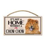 Wood Sign - It's Not A Home Without A Chow Chow