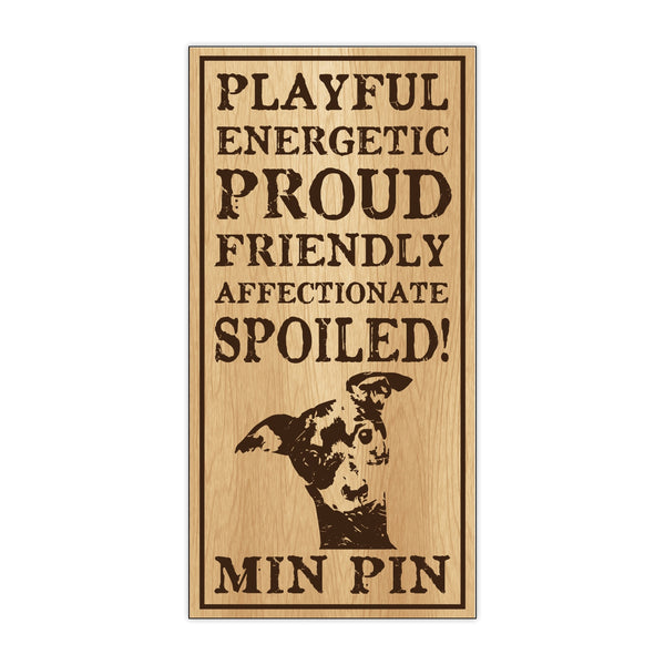 Wood Sign - Spoiled Min Pin
