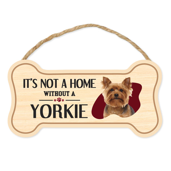 Bone Shape Wood Sign - It's Not A Home Without A Yorkie (10" x 5")