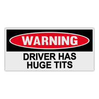 Funny Warning Sticker - Driver Has Huge Tits