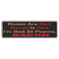 Bumper Sticker - Roses Are Red, Bacon Is Red, I'm Bad At Poems, Bacon 
