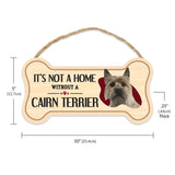 Sign, Wood, Dog Bone, It's Not A Home Without A Cairn Terrier, 10" x 5"