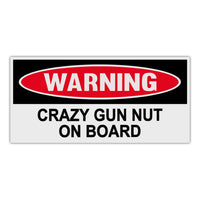 Funny Warning Sticker - Crazy Gun Nut On Board
