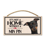 Wood Sign - It's Not A Home Without A Min Pin (Miniature Pinscher)