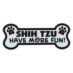 Dog Bone Magnet - Shih Tzu Have More Fun!