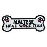 Dog Bone Magnet - Maltese Have More Fun! 