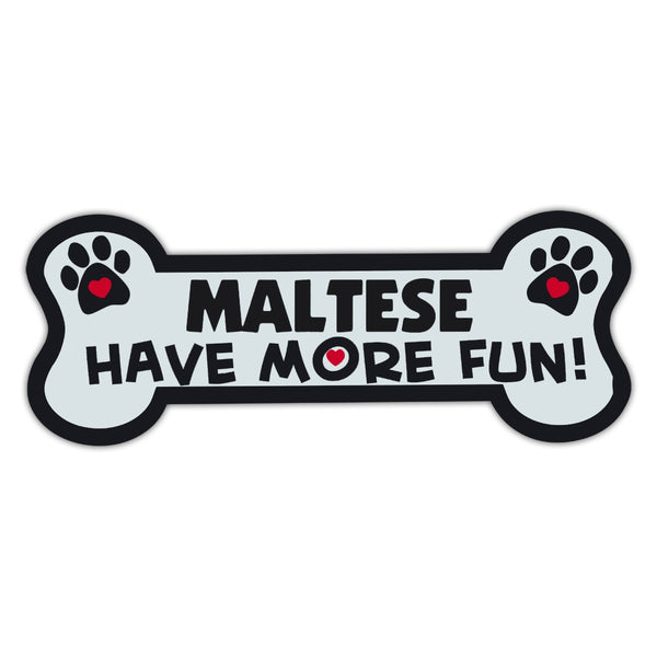 Dog Bone Magnet - Maltese Have More Fun! 