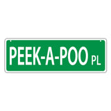 Novelty Street Sign - Peek-A-Poo Place (Pekingese Poodle)