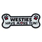 Dog Bone Magnet - Westies Have More Fun!
