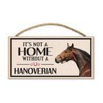 Wood Sign - It's Not A Home Without A Hanoverian