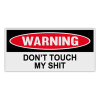 Funny Warning Sticker - Don't Touch My Shit