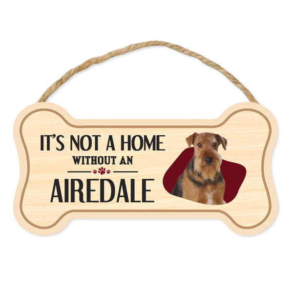 Bone Shape Wood Sign - It's Not A Home Without An Airedale Terrier (10" x 5")