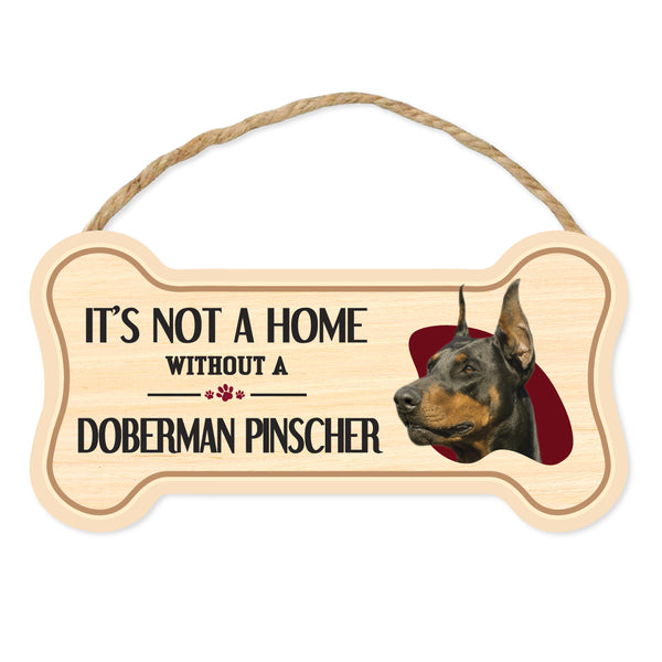 Bone Shape Wood Sign - It's Not A Home Without A Doberman Pinscher (10" x 5")