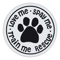Round Magnet - Love Me, Spay Me, Train Me, Rescue